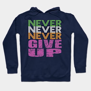 Never Never Never give up. Hoodie